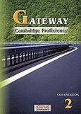 Gateway 2, Cambridge Proficiency: Coursebook, Γρίβας, Κωνσταντίνος Ν., Grivas Publications, 2002