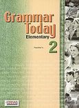 Grammar Today 2, Elementary: Teacher's, Γρίβας, Κωνσταντίνος Ν., Grivas Publications, 2002