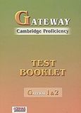 Gateway 1, 2, Cambridge Proficiency: Test Booklet, χ.ο., Grivas Publications, 2002