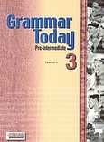 Grammar Today 3, Pre-Intermediate: Teacher's, Γρίβας, Κωνσταντίνος Ν., Grivas Publications, 2002