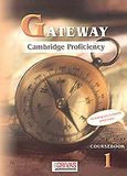 Gateway 1, Cambridge Proficiency: Coursebook, , Grivas Publications, 2001