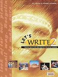 Let's Write 2, Writing Skills with Oral Practice for Young Learners, Γρίβας, Κωνσταντίνος Ν., Grivas Publications, 2001