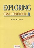 Exploring First Certificate 1, Teacher's Guide, , Grivas Publications, 2001