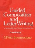 Guided Composition and Letter Writing 3, Post-intermediate: An Inexhaustible Source of Ideas for Creative Writing, Γρίβας, Κωνσταντίνος Ν., Grivas Publications, 1987