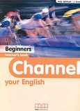 Channel your English Beginners, Teacher's Book, Mitchell, H. Q., MM Publications, 2003