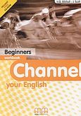 Channel your English Beginners, Workbook, Mitchell, H. Q., MM Publications, 2003