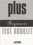 Plus Beginners, Test Booklet, , MM Publications, 2001