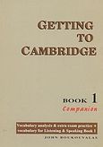 Getting to Cambridge 1, PRE-FCE &amp; FCE Level: Companion, Μπουκουβάλας, Γιάννης, Litera - John Boukouvalas, 2001