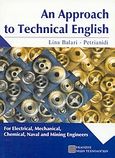 An Approach to Technical English, For Electrical, Mechanical, Chemical, Naval and Mining Engineers, Μπαλαρή - Πετριανίδη, Λίνα, Εκδόσεις Νέων Τεχνολογιών, 2003