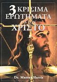 3 κρίσιμα ερωτήματα για τον Χριστό, , Harris, Murray J., Ο Λόγος, 1996