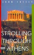 Strolling through Athens, A Guide to the City, Freely, John, Περίπλους, 2004