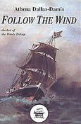 Follow the Wind, The Last of the Winds Trilogy: A Historical Novel, Dallas - Damis, Athena, Αιγέας, 2002