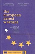 The European Arrest Warrant, A Means of High Protection in the Area of Freedom, Security and Justice, Σταμαδιανός, Κωνσταντίνος, Ευρασία, 2003