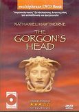 The Gorgon's Head, , Hawthorne, Nathaniel, 1804-1864, Multipedia Εκδοτική, 2005