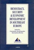 Democracy, Security and Economic Development in Southeast Europe, , Συλλογικό έργο, Εκδόσεις Ι. Σιδέρης, 2002