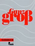 Ganz gro?, Kursbuch, Ripp, Ulla, Praxis, 2003