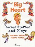 Big Heart Loves Stories and Plays, Teacher's Edition, Perrett, Jeanne, Macmillan Hellas SA, 2004