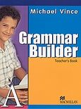 Grammar Builder A, Teacher's Book, Vince, Michael, Macmillan Hellas SA, 2004