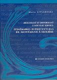 Itineraires intertextuels de Montaigne a Moliere, Desguisant et difformant a nouveau service, Λιτσαρδάκη, Μαρία, University Studio Press, 2005