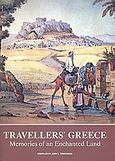 Traveller's Greece, Memories of an Enchanted Land, Συλλογικό έργο, Anagnosis, 2006