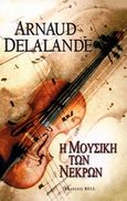 Η μουσική των νεκρών, , Delalande, Arnaud, Bell / Χαρλένικ Ελλάς, 2006