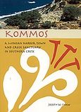 Kommos, A Minoan Harbor Town and Greek Sanctuary in Southern Crete, Shaw, Joseph W., Mystis Editions, 2006