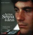 Ayrton Senna, Adeus, Ο θάνατος, η ζωή και οι αγώνες ενός ήρωα της ταχύτητας, Τσακίρογλου, Βασίλης, 1967-, IntroBooks, 2006