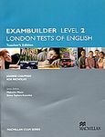 London Tests of English, Exambuilder Level 2. Teacher's Edition, Chapman, Joanne, Macmillan Hellas SA, 2005