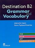 Destination B2, Grammar and Vocabulary. FCE. ECCE. ΚΠΓ. London Level 2, Mann, Malcolm, Macmillan Hellas SA, 2005