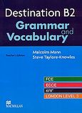 Destination B2, Grammar and Vocabulary. FCE. ECCE. ΚΠΓ. London Level 3. Teacher's Book, Mann, Malcolm, Macmillan Hellas SA, 2005