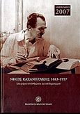 Ημερολόγιο 2007: Νίκος Καζαντζάκης 1883-1957, Στα χνάρια του ανθρώπου και του δημιουργού, , Εκδόσεις Καζαντζάκη, 2006