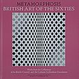 Metamorphosis. British Art of the Sixties, Works from the Collections of the British Counsiel and the Calouste Gulbenkian Foundation, , Ίδρυμα Βασίλη και Ελίζας Γουλανδρή, 2005