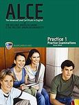 ALCE Practice 1, Practice Examinations: Student's Book, Nebel, Anne, Ελληνοαμερικανική Ένωση, 2006