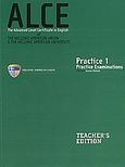 ALCE Practice 1, Practice Examinations: Teacher's Book, , Ελληνοαμερικανική Ένωση, 2006