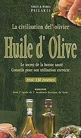 Huile d'olive, La civilisation del'olivier: Le secret de la bonne sante: Conseils pour son utilisation correcte, Ψιλάκης, Νίκος, Καρμάνωρ, 2002