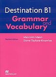 Destination B1: Grammar and Vocabulary, Teacher's Edition, Mann, Malcolm, Macmillan Hellas SA, 2007