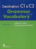 Destination C1 &amp; C2: Grammar and Vocabulary, Teacher's Edition, Mann, Malcolm, Macmillan Hellas SA, 2007