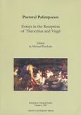 Pastoral Palimpsests: Essays in the Reception of the Theocritus and Virgil, Rethymnon Classical Studies, Συλλογικό έργο, Πανεπιστημιακές Εκδόσεις Κρήτης, 2007