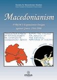 Macedonianism, Fyrom's Expansionist Designs against Greece 1944-2006, Συλλογικό έργο, Έφεσος, 2007