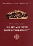 How The Aiginetans Formed Their Identity, , Walter - Καρύδη, Έλενα, Η εν Αθήναις Αρχαιολογική Εταιρεία, 2006