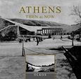 Athens Then and Now, , Συλλογικό έργο, Ολκός, 2004