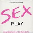 Sex Play, Πιο διασκεδαστικό απ' όσο φαντάζεστε, Dubberley, Emily, Δρεπανιά, 2008