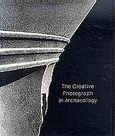 The Creative Photograph in Archaeology, From the Traveling Photographers of the 19th Century to the Creative Photography of the 20th, Συλλογικό έργο, Μουσείο Μπενάκη, 2008