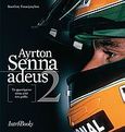 Ayrton Senna: Adeus, Το φαινόμενο πίσω από τον μύθο, Τσακίρογλου, Βασίλης, 1967-, IntroBooks, 2008