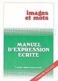 Manuel d'expression ecrite, Images et mots: Primaire Gollege, Χριστοδουλάκης, Γιάννης, Χριστοδουλάκης Ιωάννης Γ., 1993