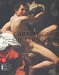 Caravaggio e il Seicento, , Συλλογικό έργο, Μουσείο Κυκλαδικής Τέχνης, 2006