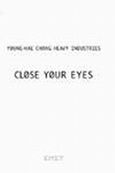 Young-Hae Chang: Heavy Industries: Close your Eyes, , Συλλογικό έργο, Εθνικό Μουσείο Σύγχρονης Τέχνης, 2008