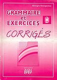 Grammaire et exercices 2, Corriges, Γεωργαντάς, Γεώργιος, Georges Georgantas, 2000