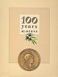 100 Years MINERVA, , Μέλιος, Νικόλαος, Ινστιτούτο Μελέτης της Τοπικής Ιστορίας και της Ιστορίας των Επιχειρήσεων (Ι.Μ.Τ.Ι.Ι.Ε.), 2004