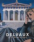 Delvaux et le monde antique, , , Ίδρυμα Βασίλη και Ελίζας Γουλανδρή, 2009